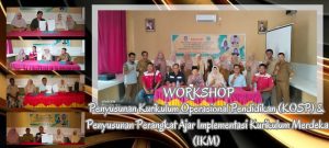 WORKSHOP PENYUSUNAN KURIKULUM OPERASIONAL SATUAN PENDIDIKAN (KOSP) DAN PENYUSUNAN PERANGKAT  AJAR IMPLEMENTASI KURIKULUM MERDEKA  (IKM)